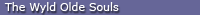 The  Wyld Olde Souls