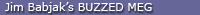 Jim Babjak&rsquo;s BUZZED MEG